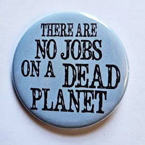 Vintage Reproduction There Are No Jobs on a Dead Planet Environmental Small Pinback Button | 1.25" Diameter